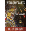 We Are Not Saints: The Acolyte - Paperback