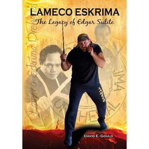 Lameco Eskrima: The Legacy of Edgar Sulite - Paperback