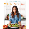 Whole New You: How Real Food Transforms Your Life, for a Healthier, More Gorgeous You: A Cookbook - Paperback