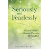 Seriously and Fearlessly: How to Thrive in the Massage Therapy Business - Paperback