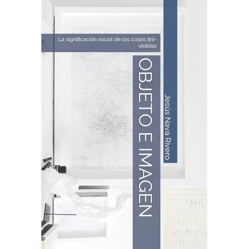 Objeto E Imagen: La significación social de las cosas ]in[-visibles - Paperback