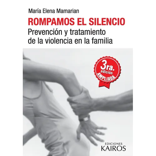 Rompamos el silencio: Prevención y tratamiento de la violencia en la familia. Tercera edición revisada y ampliada. - Paperback