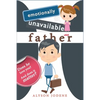 Emotionally Unavailable Father: Does he love you? And does it matter? - Paperback