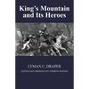 King's Mountain and Its Heroes: History of the Battle of King's Mountain, October 7th, 1780, and the Events Which Led To It - Paperback