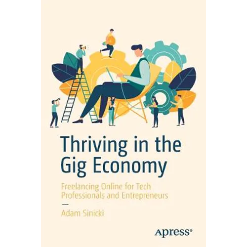 Thriving in the Gig Economy: Freelancing Online for Tech Professionals and Entrepreneurs - Paperback