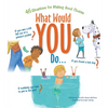 What Would You Do?: 46 Situations for Making Good Choices - Paperback