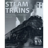 Steam Trains: A Modern View of Yesterday's Railroads - Paperback