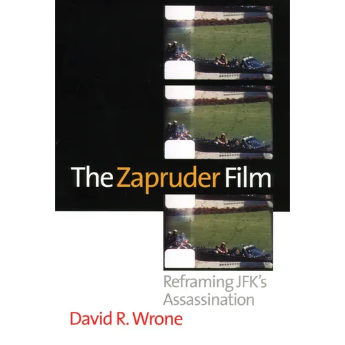 The Zapruder Film: Reframing Jfk's Assassination - Paperback