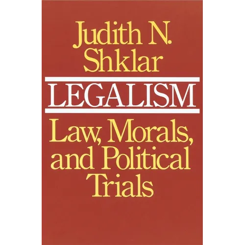 Legalism: Law, Morals, and Political Trials - Paperback