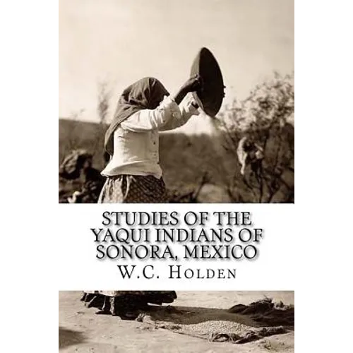 Studies of the Yaqui Indians of Sonora, Mexico - Paperback