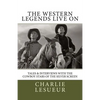 The Western Legends Live on: Tales and Interviews with the Cowboy Stars of the Silver Screen - Paperback