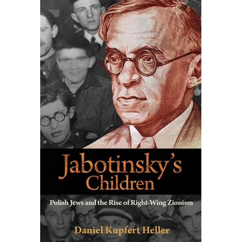 Jabotinsky's Children: Polish Jews and the Rise of Right-Wing Zionism - Paperback