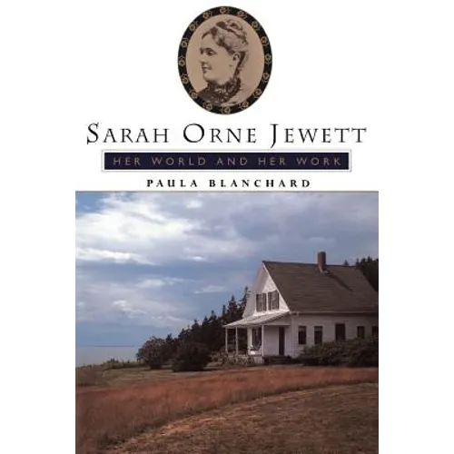 Sarah Orne Jewett: Her World and Her Work - Paperback