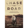Chase the Roar: Becoming Faith Chasers in an American Dream Culture - Paperback