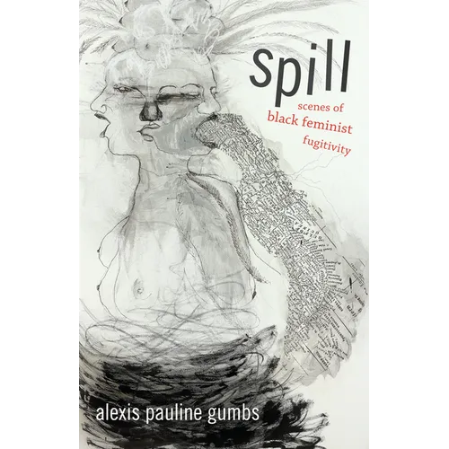 Spill: Scenes of Black Feminist Fugitivity - Paperback