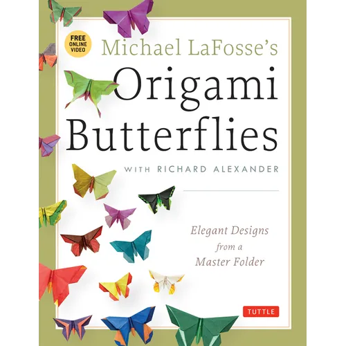 Michael Lafosse's Origami Butterflies: Elegant Designs from a Master Folder: Full-Color Origami Book with 26 Projects and Instructional Videos [With 2 - Paperback