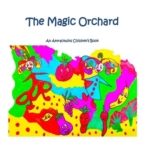 The Magic Orchard - A Law of Attraction Kids Book: An Attractwins Children's Book - Paperback