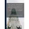 The Coptic Version of the New Testament in the Southern Dialect, Otherwise Called Sahidic and Thebaic: With Critical Apparatus, Literal English Transl - Paperback