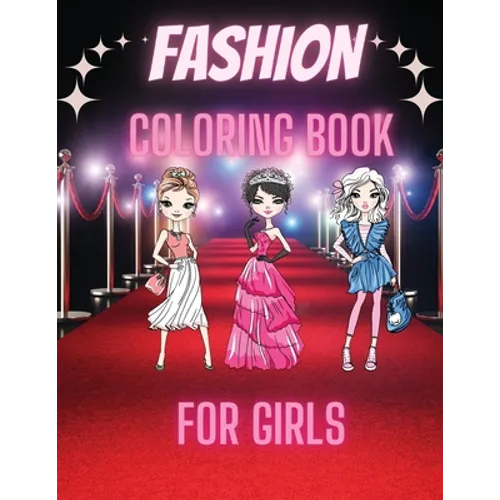 Fashion Coloring Book For Girls: Cute Design and Wonderful Dresses coloring pages with Beauty Fashion Style for Kids and Teens. - Paperback