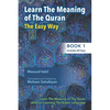 Learning The Meaning of The Quran The Easy Way (Book 1): New Approach to Learning The Meaning of The Quran Without Having to Learn The Arabic Language - Paperback