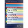 Queer in the Tropics: Gender and Sexuality in the Global South - Paperback