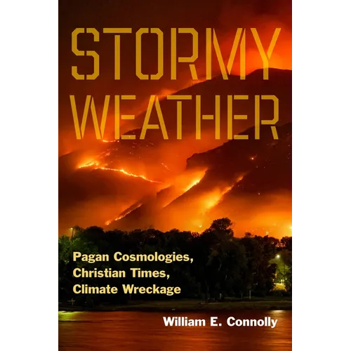 Stormy Weather: Pagan Cosmologies, Christian Times, Climate Wreckage - Paperback