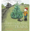 The Christmas Tree Who Loved Trains: A Christmas Holiday Book for Kids - Hardcover
