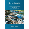 Riverlogic: Tools to Transform Resistance and Create Flow in all of our Relationships - Paperback