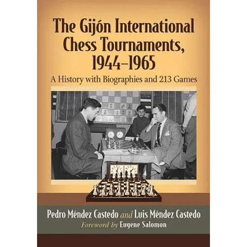 The Gijon International Chess Tournaments, 1944-1965: A History with Biographies and 213 Games - Paperback