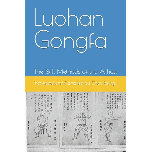 Luohan Gongfa: The Skill Methods of the Arhats - Paperback