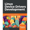 Linux Device Drivers Development: Develop customized drivers for embedded Linux - Paperback