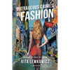 Outrageous Crimes of Fashion: Breaking All The Rules of Fashion - Paperback