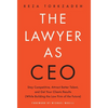 The Lawyer As CEO: Stay Competitive, Attract Better Talent, and Get Your Clients Results (While Building the Law Firm of the Future) - Hardcover