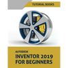 Autodesk Inventor 2019 For Beginners: Part Modeling, Assemblies, and Drawings - Paperback
