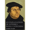 An Explanation of Luther's Small Catechism with the Small Catechism - Paperback