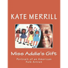 Miss Addie's Gift: Portrait of an American Folk Artist - Paperback