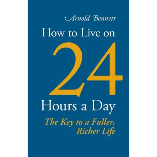 How to Live on 24 Hours a Day - Paperback