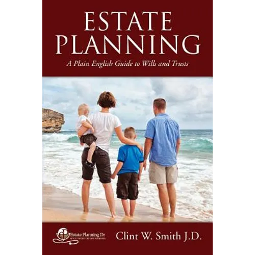 Estate Planning: A Plain English Guide to Wills and Trusts - Paperback