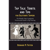 Tap Talk, Tidbits, and Tips for Dilettante Tappers: The World's Only Completely Nonessential Guide to Tap Dancing - Paperback