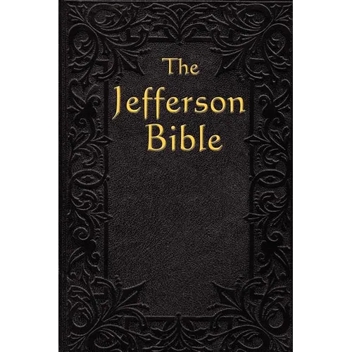 The Jefferson Bible: The Life and Morals of - Paperback
