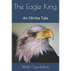 The Eagle King: An Okrika Tale - Paperback