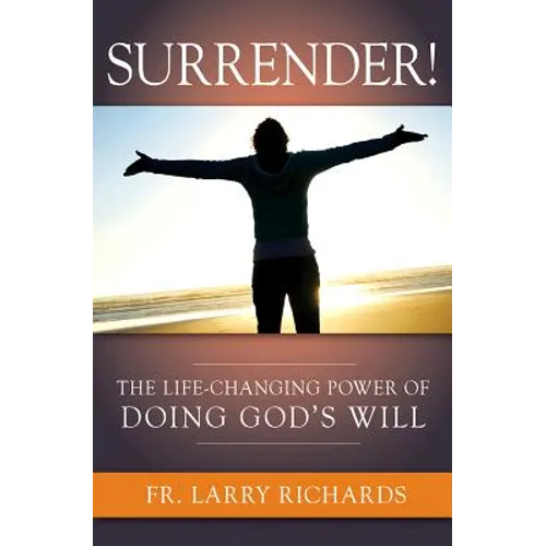 Surrender!: The Life-Changing Power of Doing God's Will - Paperback