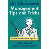 ESL Classroom Management Tips and Tricks: For Teachers of Students Ages 6-12 - Paperback