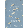They Write Your Name on a Grain of Rice: On Cancer, Love, and Living Even So - Paperback
