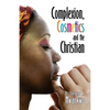 Complexion, Cosmetics and the Christian - Paperback