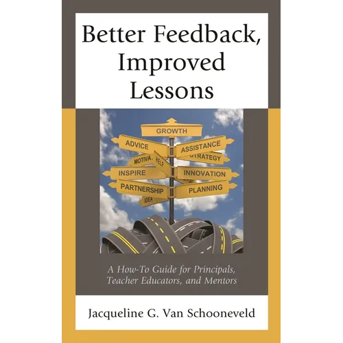 Better Feedback, Improved Lessons: A How-To Guide for Principals, Teacher Educators, and Mentors - Hardcover