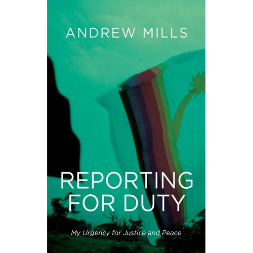 Reporting for Duty: My Urgency for Justice and Peace - Hardcover