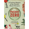 Patient Zero: A Curious History of the World's Worst Diseases - Hardcover