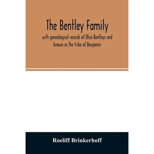 The Bentley family: with genealogical records of Ohio Bentleys and known as the tribe of Benjamin - Paperback