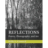 Reflections: Poetry, Photography, and Art - Paperback